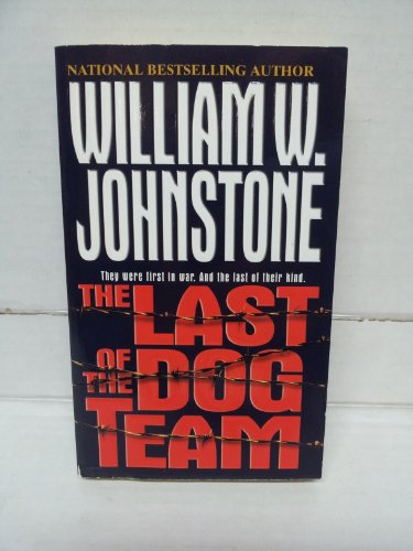 The Last of the Dog Team (By: William W. Johnstone)
