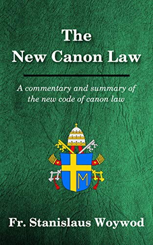 The New Canon Law: A commentary and summary of the new code of canon law