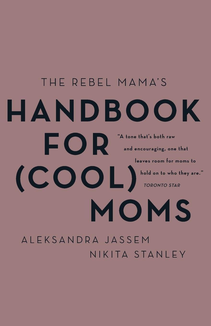 The Rebel Mama's Handbook for (Cool) Moms: Jassem, Aleks, Stanley
