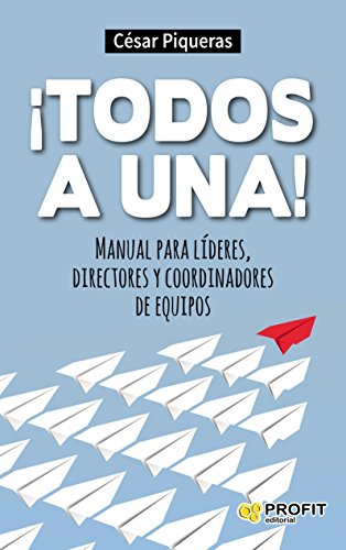 ¡Todos a una!: Manual para líderes, directores y coordinadores de equipos