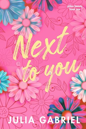 Next to You (Phlox Beauty Book 1)