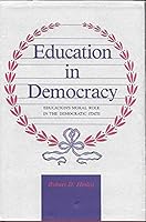 Education in Democracy: Educations Moral Role in the Democratic State 0813801710 Book Cover