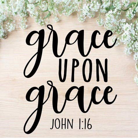 Grace Upon Grace - Message from John 1:16 ( 03.10.21)