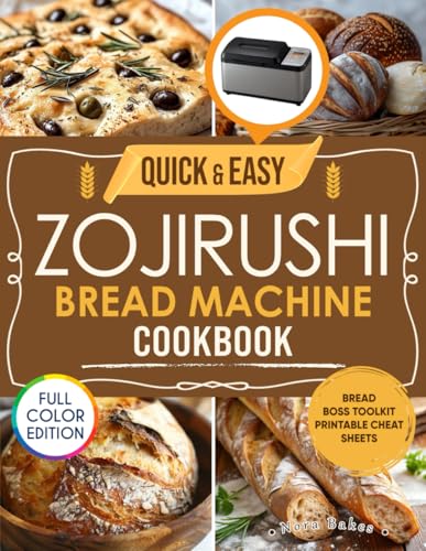 Quick & Easy Zojirushi Bread Machine Cookbook: Fast and Healthy