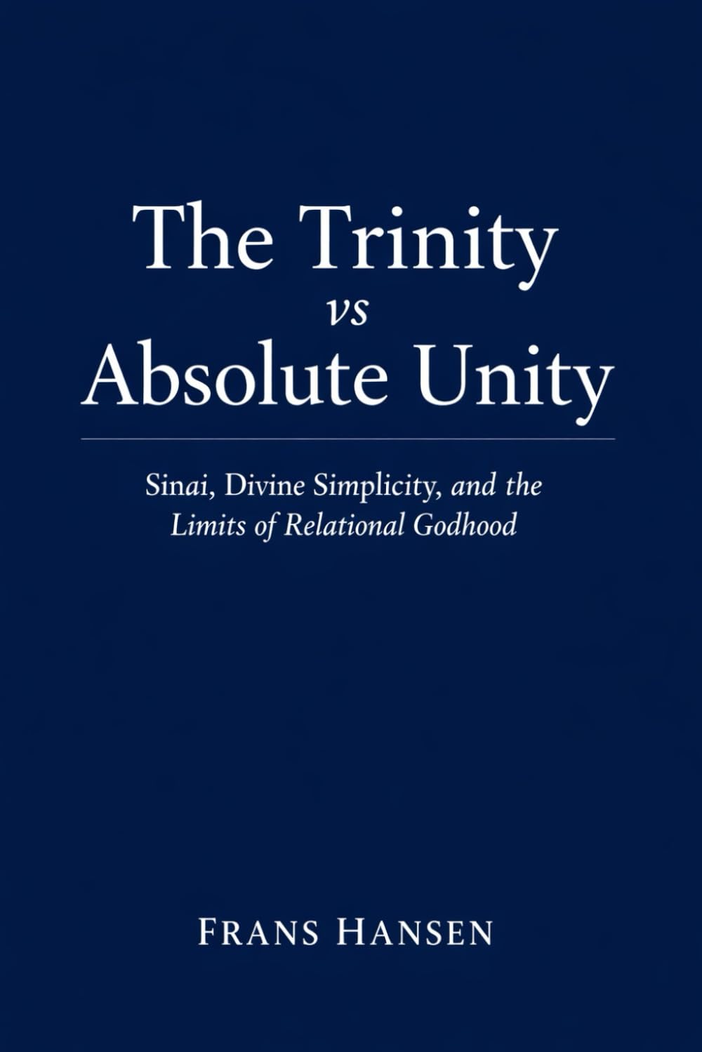 The Trinity vs Absolute Unity: Sinai, Divine Simplicity, and the Limits of Relational Godhood