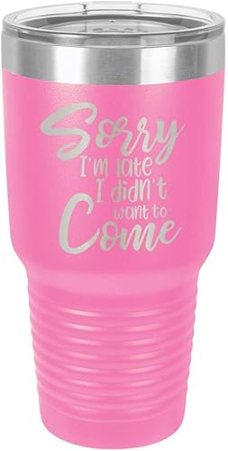 SORRY I'M LATE I DIDN'T WANT TO COME Vaso rosa de 30 onzas con popote y tapa superior deslizante | Taza de viaje de acero inoxidable | Comparar con