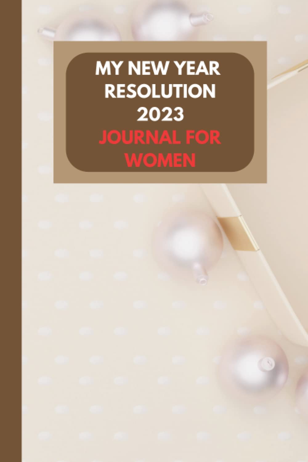 My New Year Resolution: Journal For Women (Amplify and Accelerate Series)