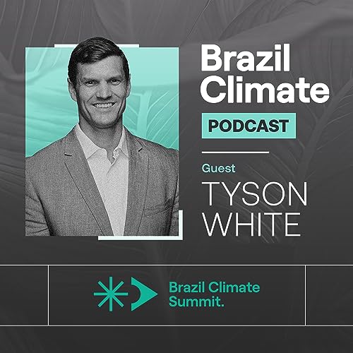 [VIDEO] - BRAZIL CLIMATE PODCAST talks with the director at Breakthrough Energy TYSON WHITE - How to make green cheaper than brown (PORTUGUESE SUBTITLES)