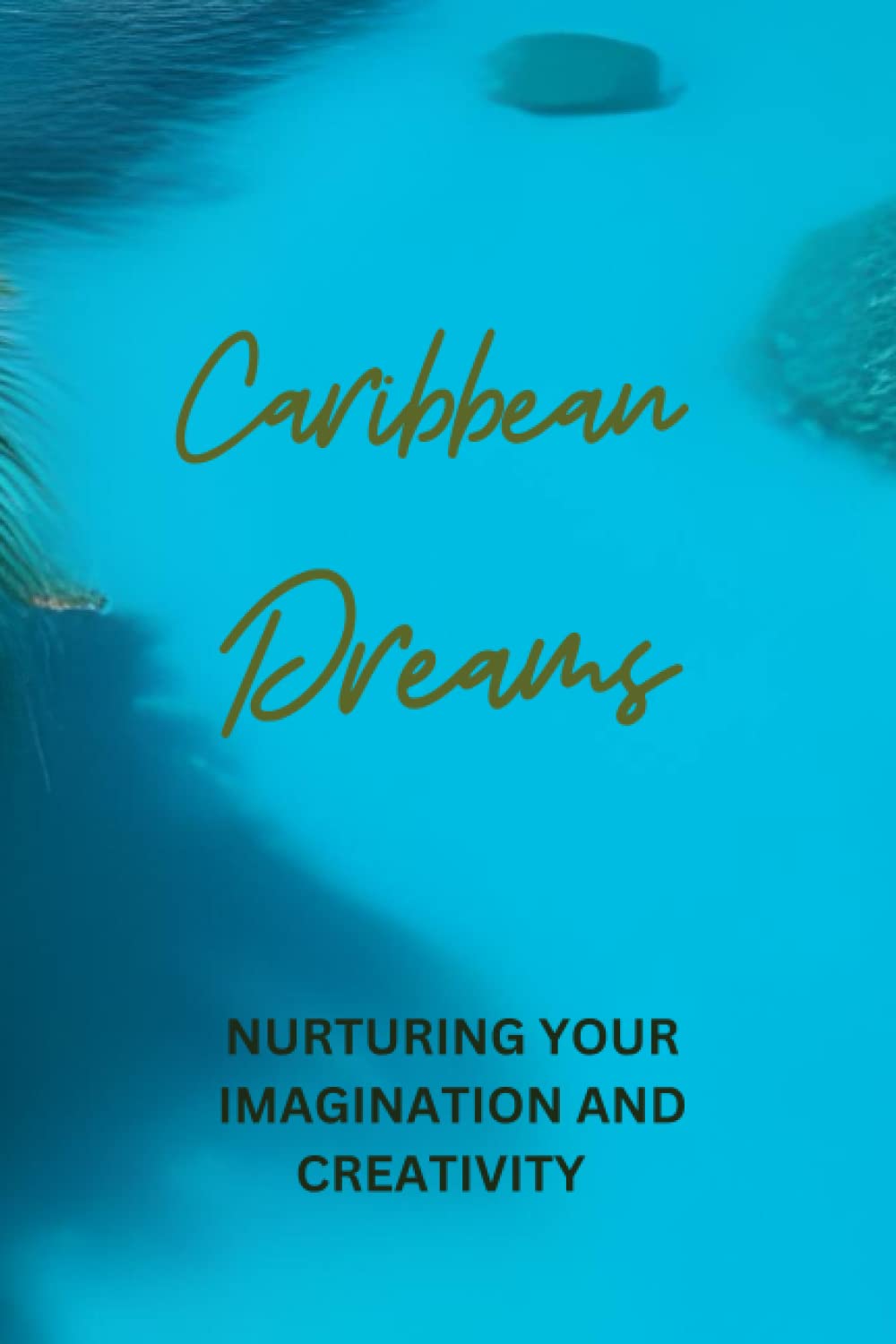 Caribbean Dreams: Nurturing your imagination and creativity