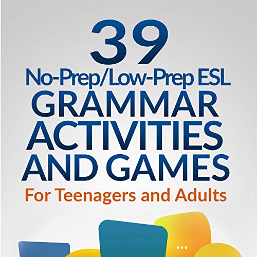 39-no-prep-low-prep-esl-grammar-activities-and-games-for-teenagers-and