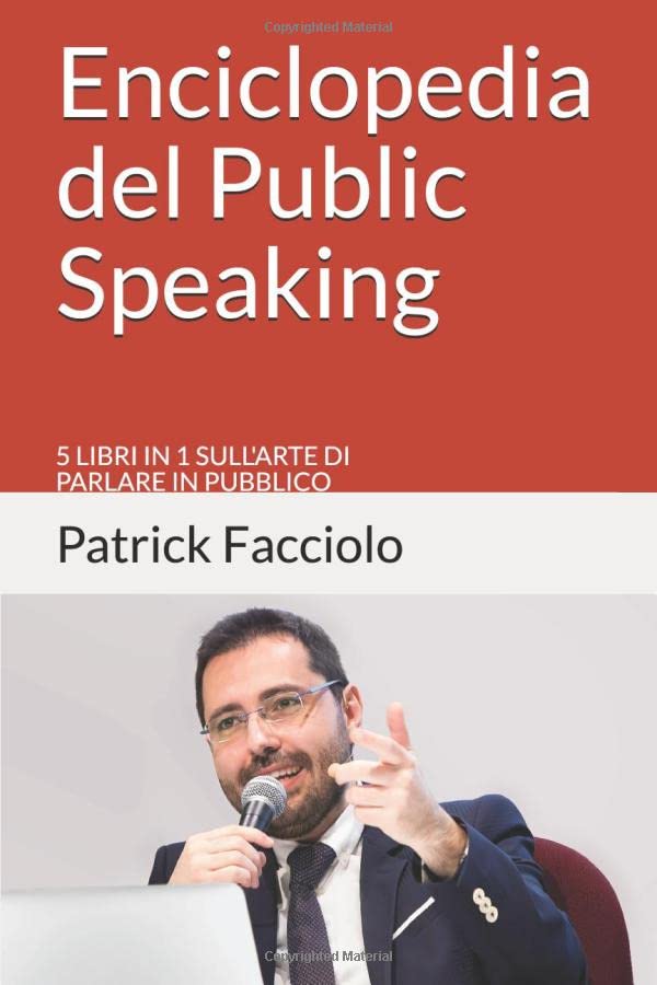 Enciclopedia del Public Speaking: 5 libri in 1 sull'arte di parlare in pubblico