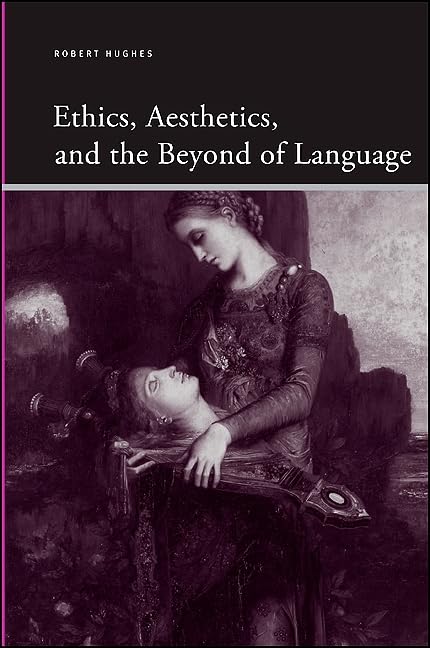Ethics, Aesthetics, and the Beyond of Language (Inst for Eur & Med Archeology)