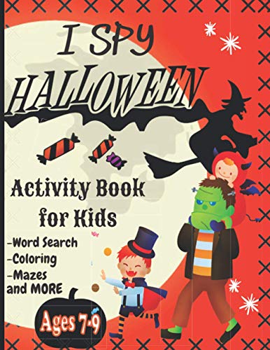 I Spy Halloween Book for Kids: Word search, Coloring, Sudokus, Mazes and More! A scary fun workbook for happy halloween learning!