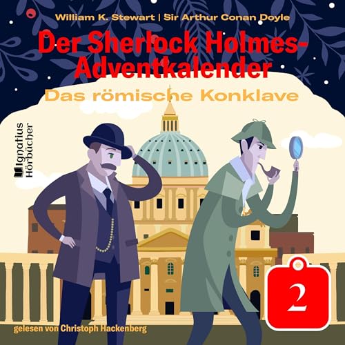 Das römische Konklave - Der Sherlock Holmes-Adventkalender, Tag 2 Audiobook By Sir Arthur Conan Doyle, William K. Stewar