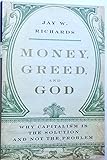 Money, Greed, and God: Why Capitalism Is the Solution and Not the Problem