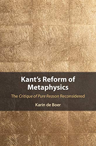 Kant's Reform of Metaphysics: The Critique of Pure Reason Reconsidered      Kindle Edition