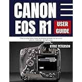 Canon Eos R1 User Guide: Practical setup, button layout, and shooting techniques for fast action, portraits, landscapes, and night scenes. (English Edition)