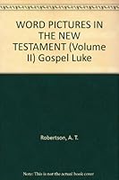 Word Pictures in the New Testament Volume II: the Gospel According to Luke B000Q9N2FK Book Cover