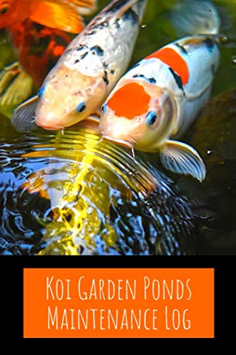Koi Garden Ponds Maintenance Log: Customized Compact Koi Garden Pond Logging Book, Thoroughly Formatted, Great For Tracking & Scheduling Routine ... Fish Health & Much More (120 Pages)