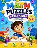  Math Puzzles for Kids Ages 5–8: Fun Addition and Subtraction Workbook with Engaging Activities and Brain Games