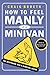How to Feel Manly in a Minivan