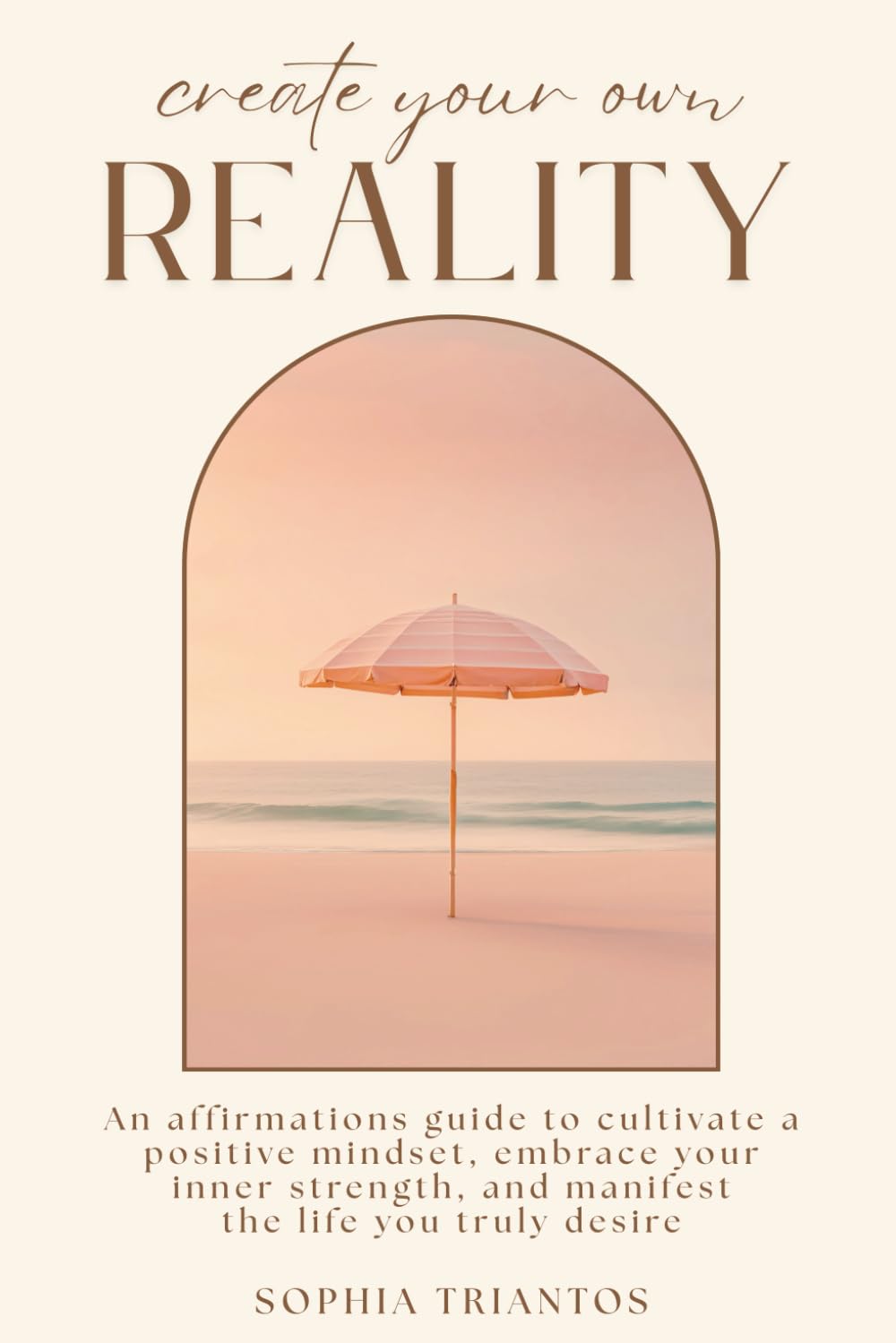 Create Your Own Reality: An Affirmations Book