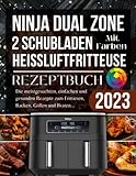 Ninja Heißluftfritteuse 2 Schubladen Rezeptbuch 2023: Die meistgesuchten, einfachen und gesunden Rezepte zum Frittieren, Backen, Grillen und Braten...