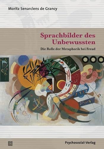 Sprachbilder des Unbewussten: Die Rolle der Metaphorik bei Freud (Forschung psychosozial)