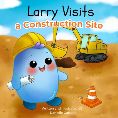 Larry Visits a Construction Site (Larry Visits Series)
