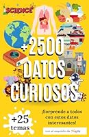 +2500 DATOS CURIOSOS. ¡Sorprende a todos con estos datos interesantes!: Libro de cultura general para niños de más de 25 temas diferentes. (Spanish Edition) B0CRFQ4CYQ Book Cover