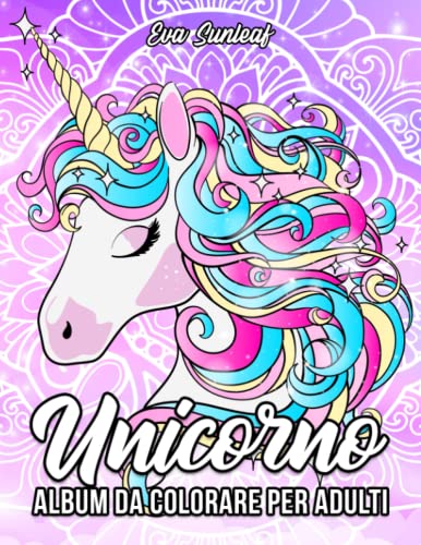 Album da Colorare per Adulti: Unicorno - Libri da Colorare per Adulti - Antistress Adulti