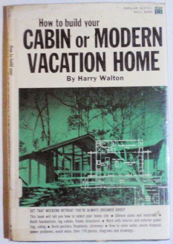 How to Build Your Cabin or Modern Vacation Home 0060072008 Book Cover