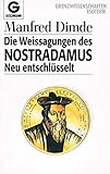Die Weissagungen des Nostradamus neu entschlüsselt