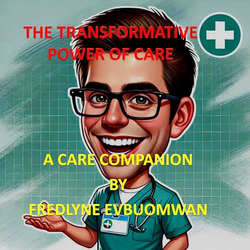 The Transformative Power of Care Audiolibro Por Fredlyne Evbuomwan arte de portada