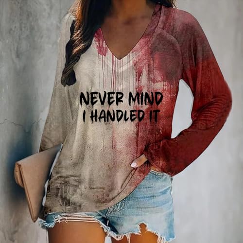 Never Mind I Handled It Bloody Shirt Women Funny Halloween Blood Horror Clothes Gift2