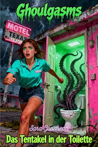 Ghoulgasms #2: Das Tentakel in der Toilette (Ghoulgasms – Erotische Horrorgeschichten)