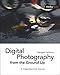 Digital Photography from the Ground Up: A Comprehensive Course