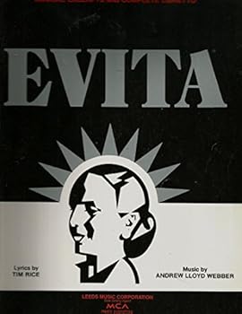 Evita [Vocal selections] Musical Excerpts and Complete Libretto. Music by Andrew Lloyd Webber, Lyrics by Tim Rice.
