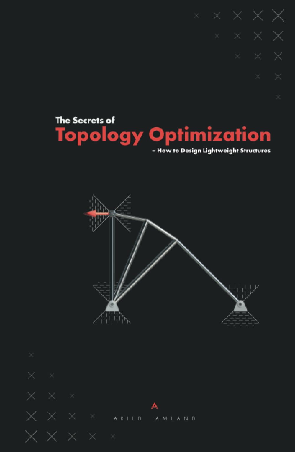 The Secrets of Topology Optimization: How to Design Lightweight Structures