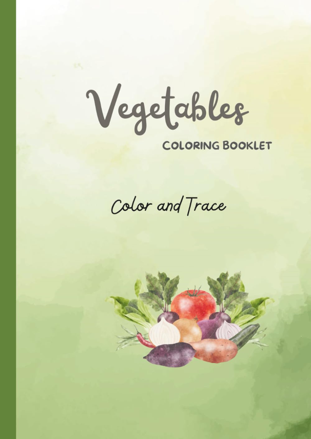 Cute Vegetables Coloring and Tracing Book for Kids Ages 3–5: Educational Coloring Pages with Traceable Vegetable Names for Preschool and Early Learners (Preschool Coloring & Tracing Series)