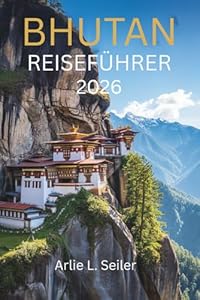 Bhutan Reiseführer 2026: „Eine Reise in die Stille, Kultur und verborgene Schönheit“