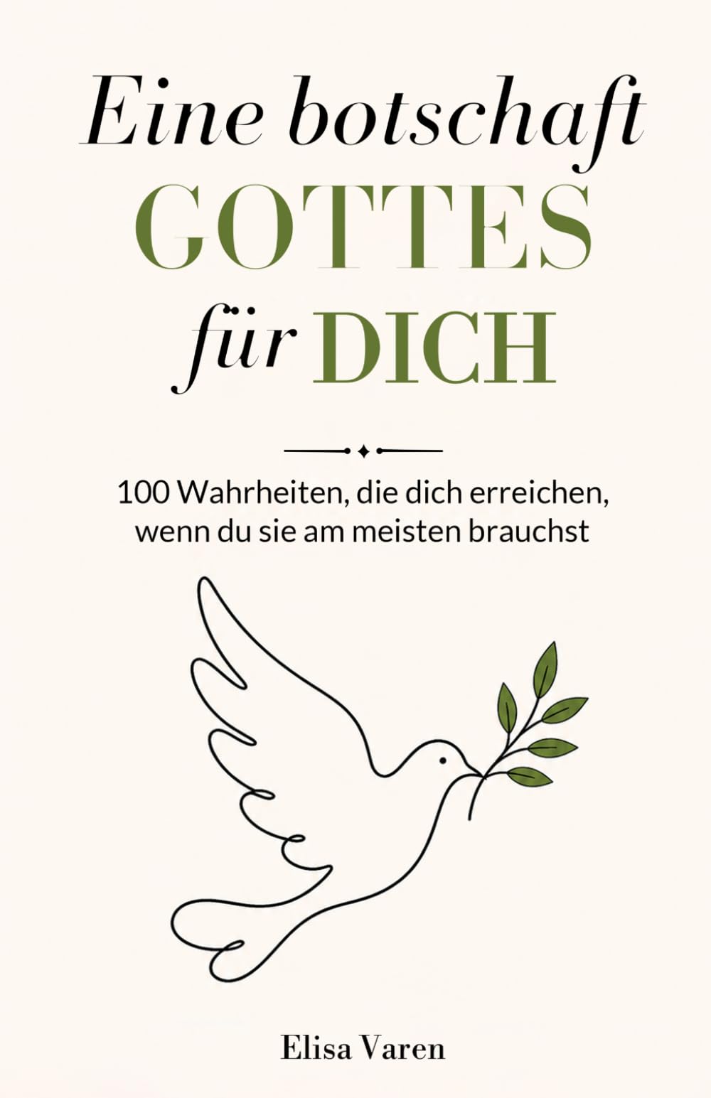 Eine Botschaft Gottes für Dich: 100 Wahrheiten, die Dich Erreichen, Wenn du sie am Meisten Brauchst