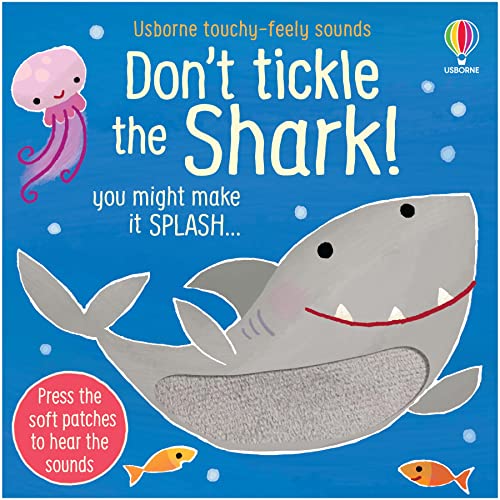 Don't Tickle the Shark! (Touchy-feely sound books) (DON’T TICKLE Touchy Feely Sound Books)