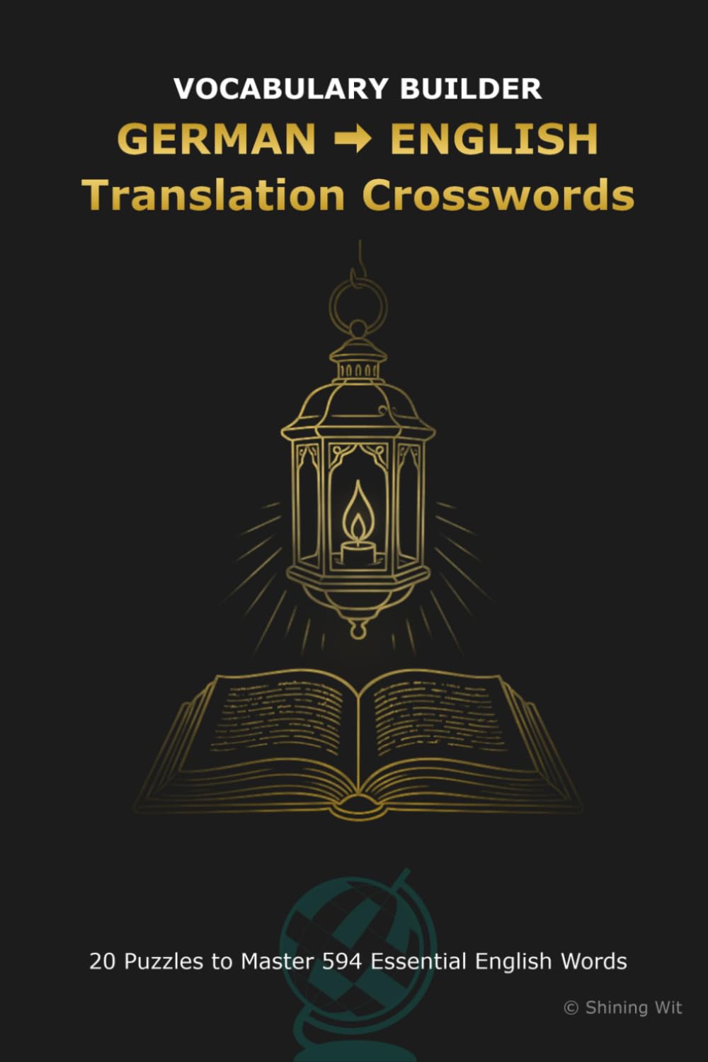GERMAN ENGLISH Translation Crosswords: Bilingual Crosswords for German Speakers Learning English: Master Active Translation & Boost ESL Vocabulary ... Bilingual Crosswords for Language Learners)