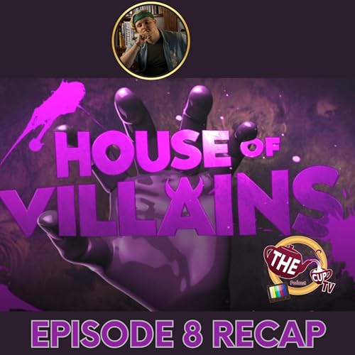 House Of Villains Season 3 Episode 8 Recaps | The CUP TV 🍵