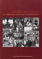 De Pontigny à Cerisy - Un siecle de rencontres intellectuelles 2908295687 Book Cover