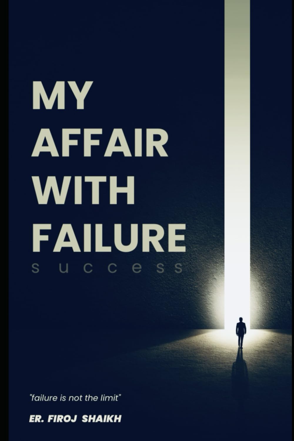 My Affair with Failure: failure is not the limit