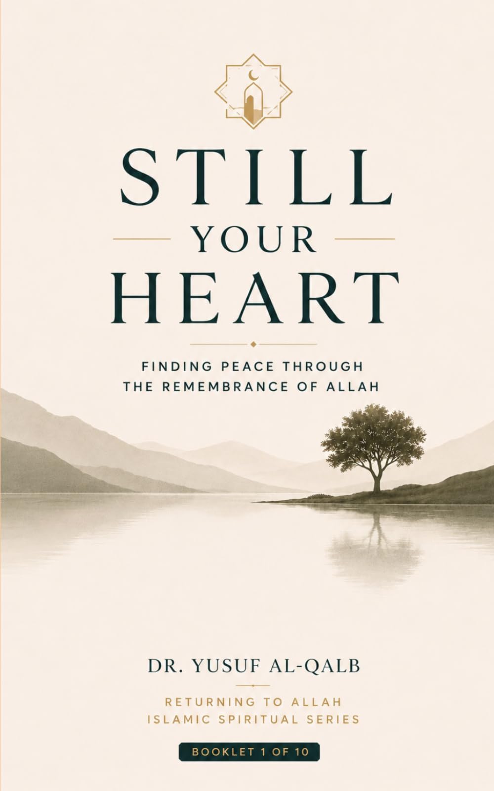 Still Your Heart: Finding Peace Through the Remembrance of Allah (Returning to Allah Islamic Spiritual Series)