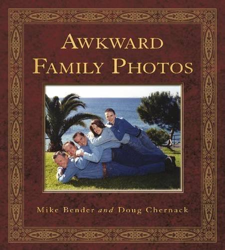 Awkward Family Photos by Bender, Mike, Chernack, Doug 2nd (second) Edition (2010)