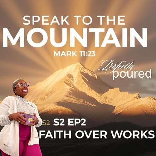 Speak to the Mountain | Living with Conviction & Faith | Perfectly Poured S2 Ep2